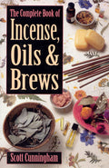 The Complete Book of Incense Oils and Brews by Scott Cunningham