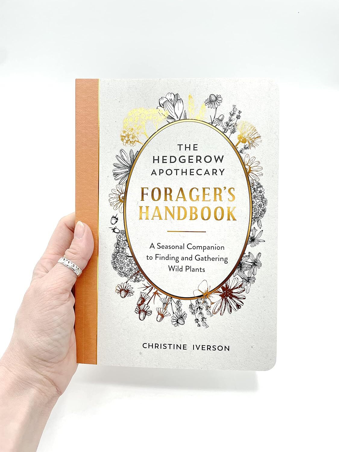 The Hedgerow Apothecary Forager's Handbook: A Seasonal Companion to Finding and Gathering Wild Plants