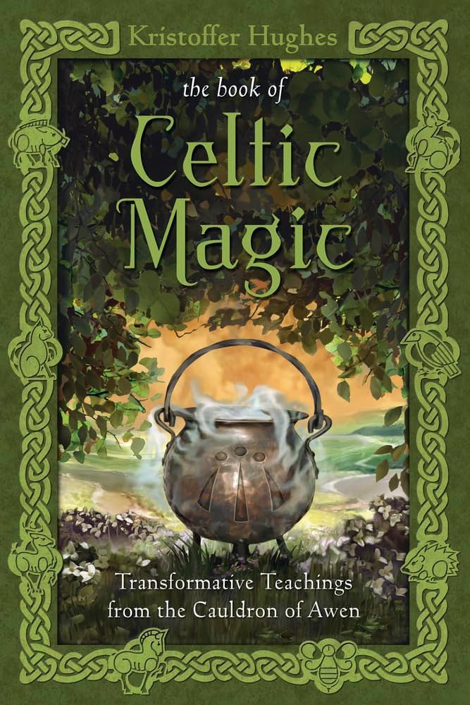 The Book of Celtic Magic: Transformative Teachings from the Cauldron of Awen by Kristoffer Hughes
