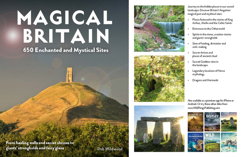 Magical Britain: 650 Enchanted and Mystical Sites by Rob Wildwood