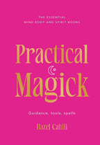 Practical Magick: Guidance, tools, spells by Hazel Cahill