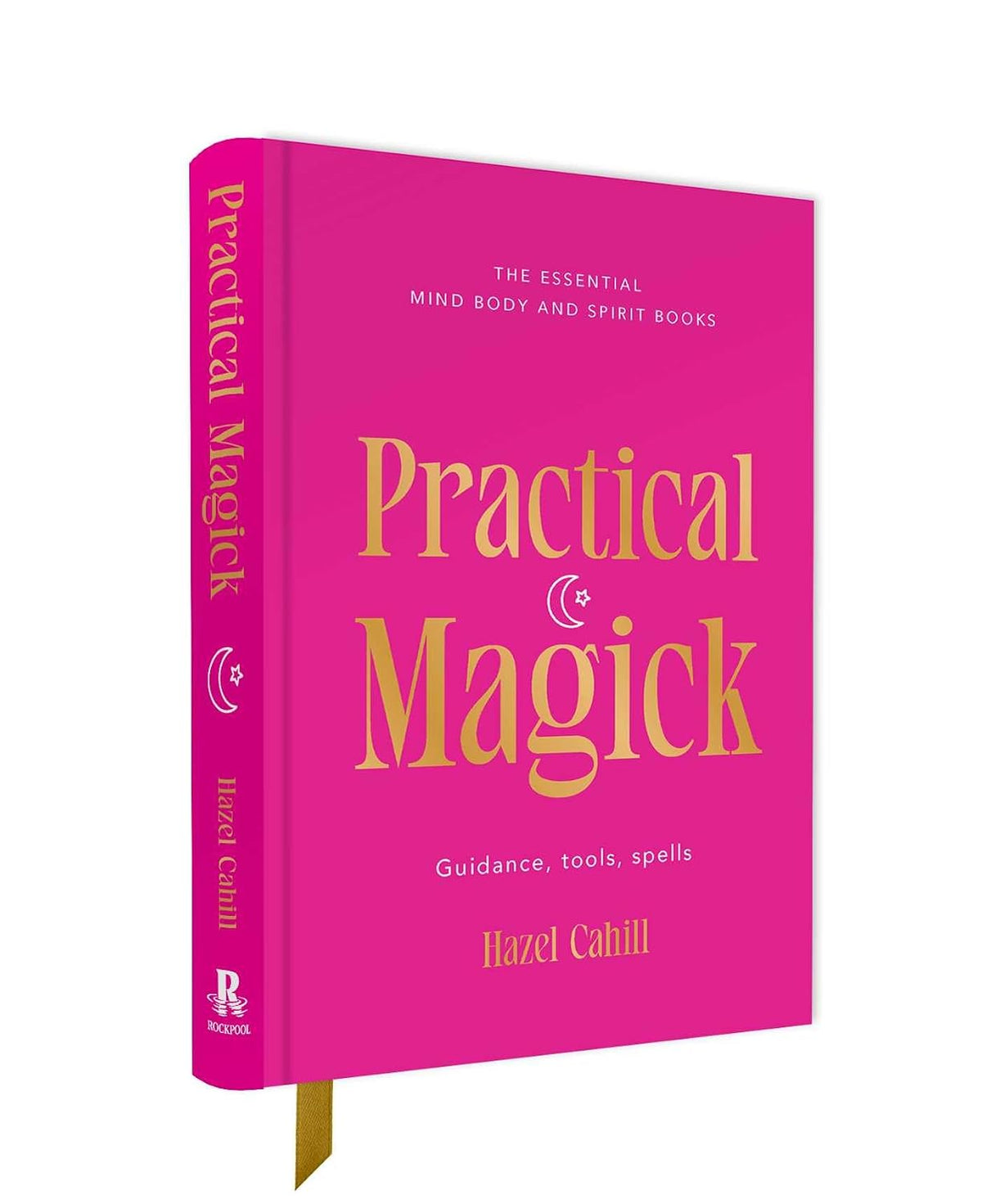 Practical Magick: Guidance, tools, spells by Hazel Cahill