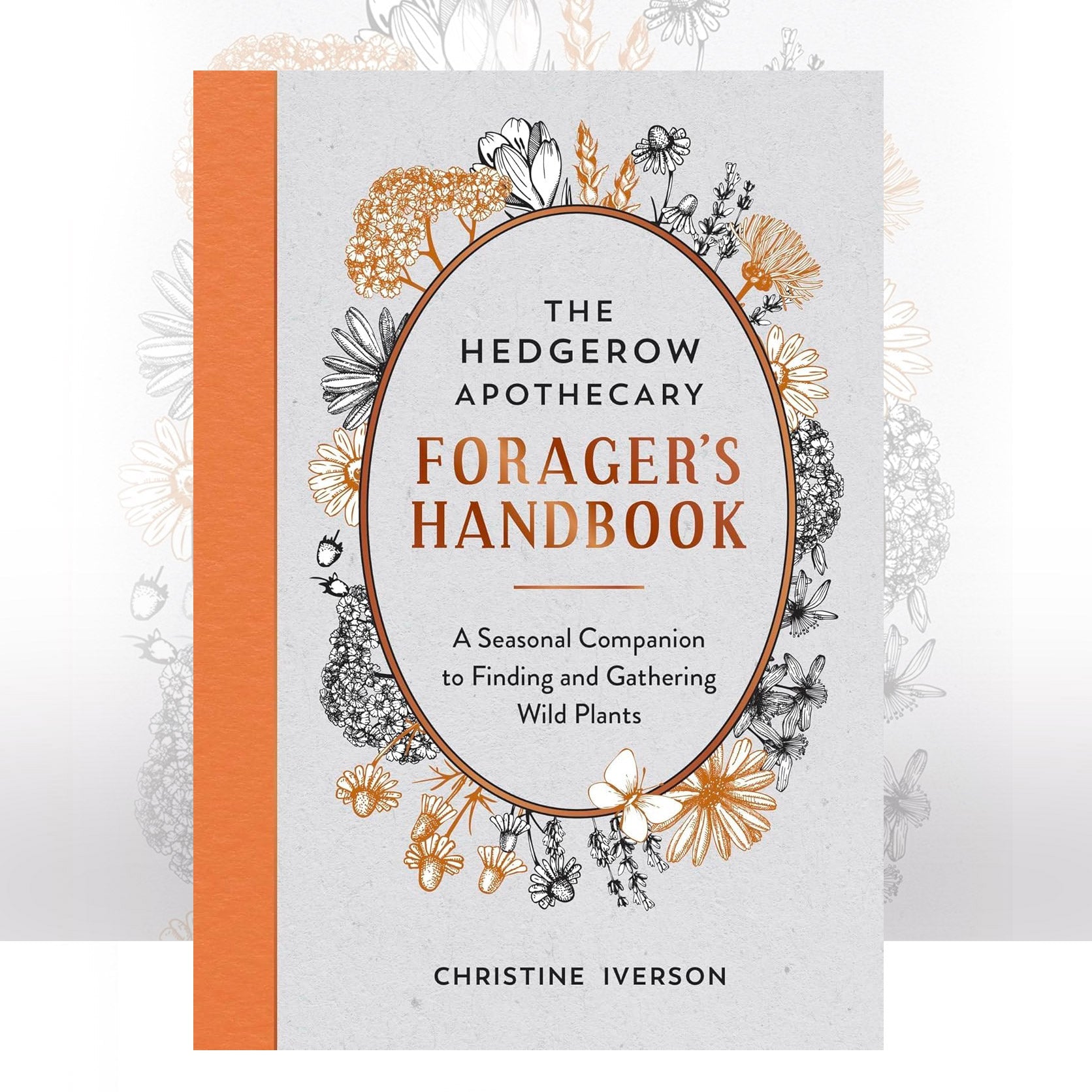 The Hedgerow Apothecary Forager's Handbook: A Seasonal Companion to Finding and Gathering Wild Plants