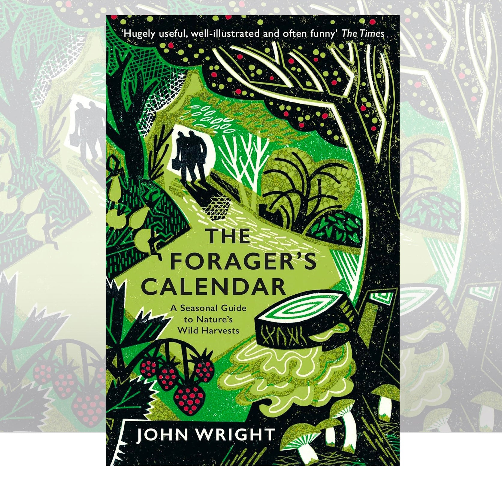 The Forager's Calendar: A Seasonal Guide to Nature’s Wild Harvests