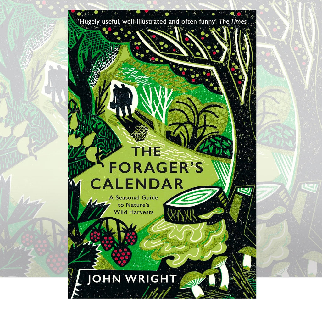 The Forager's Calendar: A Seasonal Guide to Nature’s Wild Harvests by John Wright