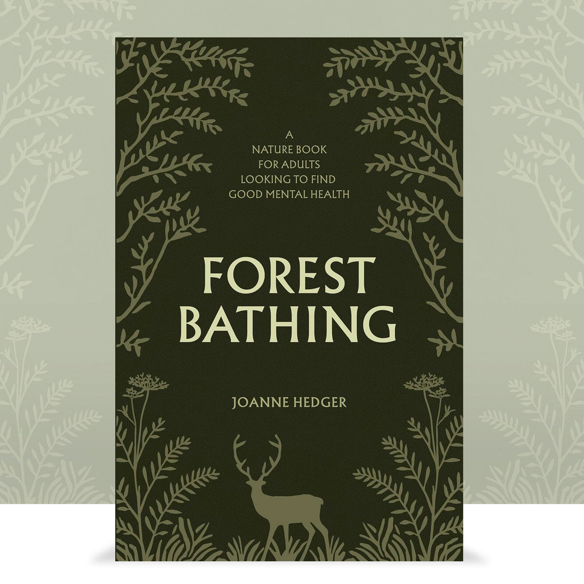 Forest Bathing:  A Nature Book for Adults Looking to Find Good Mental Health by Joanne Hedger