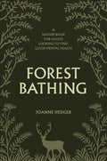 Forest Bathing:  A Nature Book for Adults Looking to Find Good Mental Health by Joanne Hedger