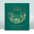 The Garden Apothecary: Recipes, Remedies and Rituals by Christine Iverson