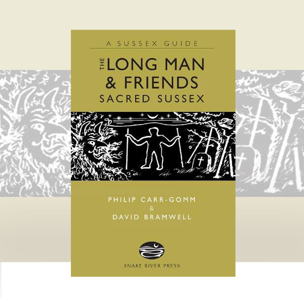 The Long Man and Friends: Sacred Sussex (A Sussex Guide)