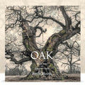 Oak: From Seed to Ancient Tree by Beth Moon